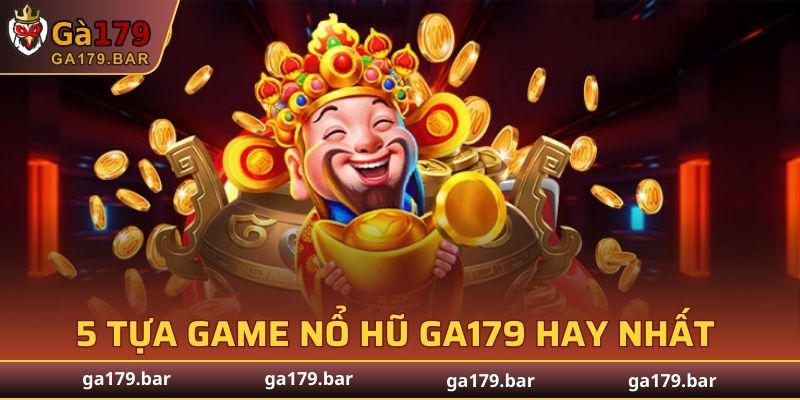 5 tựa game nổ hũ GA179 hay nhất