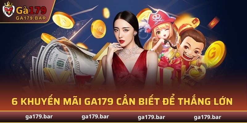 6 khuyến mãi GA179 cần biết để thắng lớn