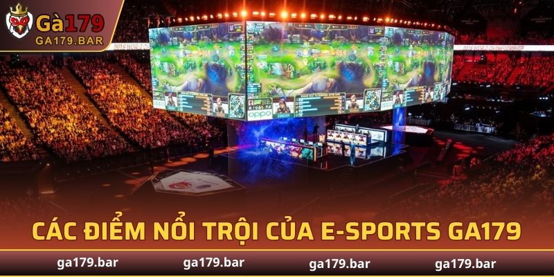Các điểm nổi trội của E-sports GA179