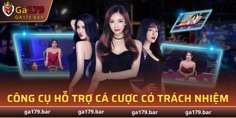 Công cụ hỗ trợ cá cược có trách nhiệm tại GA179