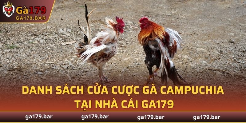 Danh sách cửa cược gà Campuchia tại GA179