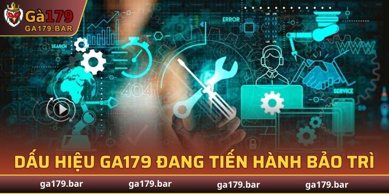 Dấu hiệu nhận biết GA179 đang tiến hành bảo trì