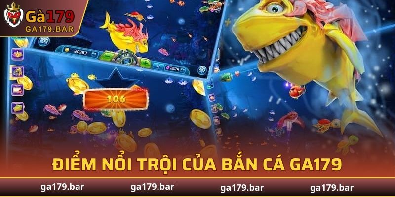 Điểm nổi trội của Bắn Cá GA179