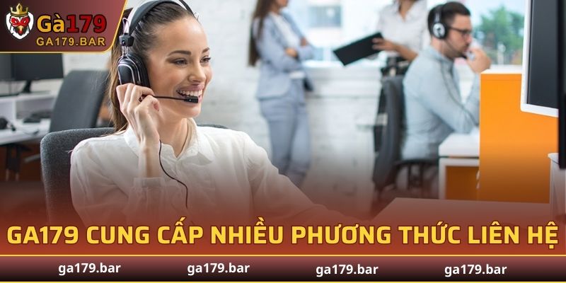 GA179 cung cấp nhiều phương thức liên hệ khác nhau