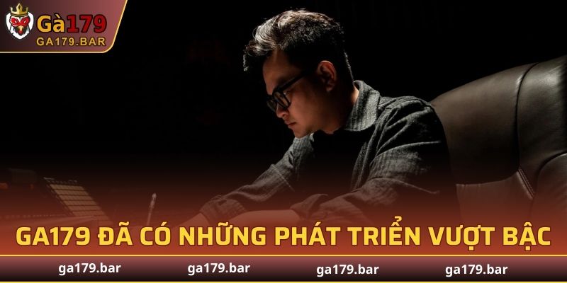 GA179 đã có những phát triển vượt bậc