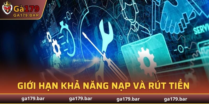 Giới hạn khả năng nạp và rút tiền khi bảo trì tại GA179