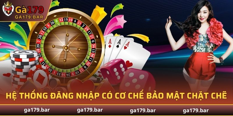 Hệ thống đăng nhập GA179 có cơ chế bảo mật chặt chẽ