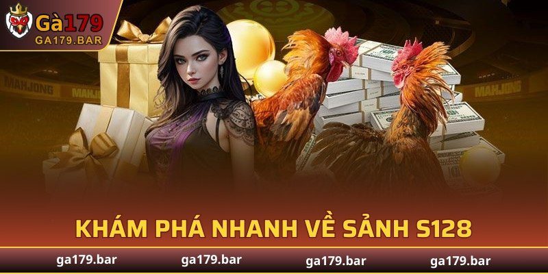 Khám phá nhanh về sảnh S128