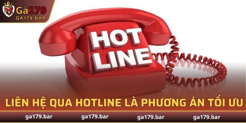 Liên hệ qua hotline là phương án tối ưu