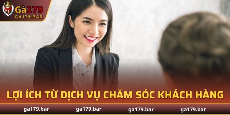 Một vài lợi ích từ dịch vụ chăm sóc khách hàng GA179