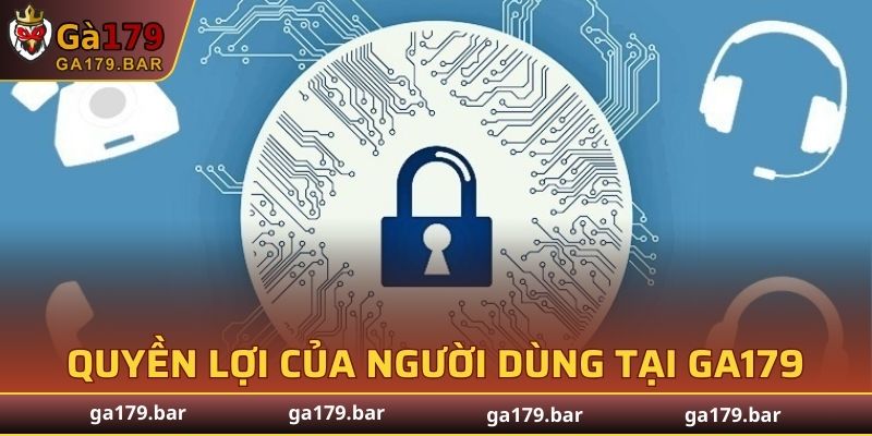 Một vài quyền lợi của người dùng tại GA179