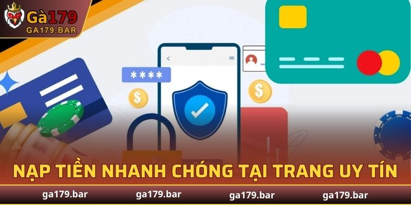 Nạp tiền GA179 nhanh chóng tại trang chủ uy tín