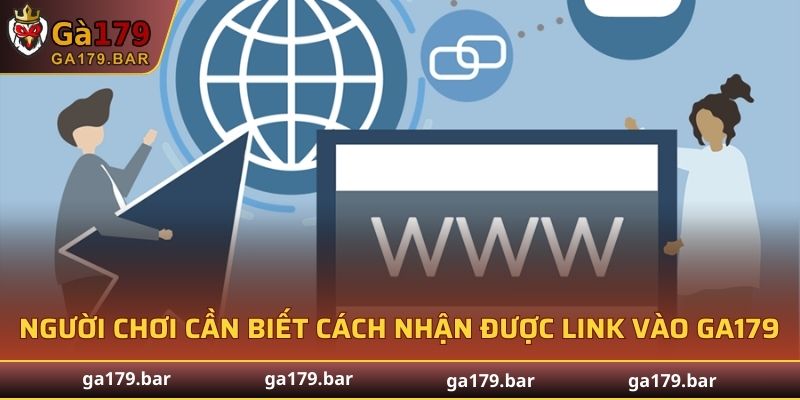 Người chơi cần biết cách nhận được link vào GA179 chính xác