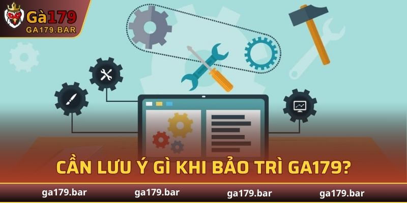 Người chơi cần lưu ý gì khi bảo trì GA179 diễn ra?