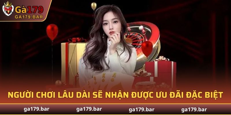 Người chơi lâu dài sẽ nhận được ưu đãi đặc biệt