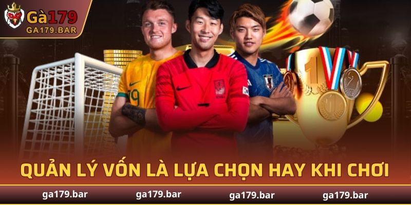 Quản lý vốn là lựa chọn hay khi chơi