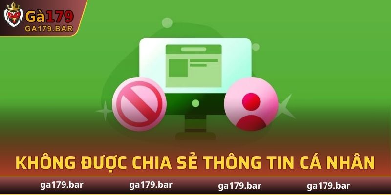 Thành viên không được tự ý chia sẻ thông tin cá nhân cho bất kì ai