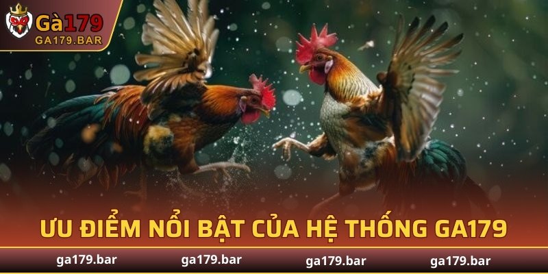 Ưu điểm nổi bật của hệ thống GA179