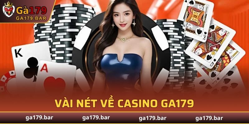 Vài nét về Casino GA179