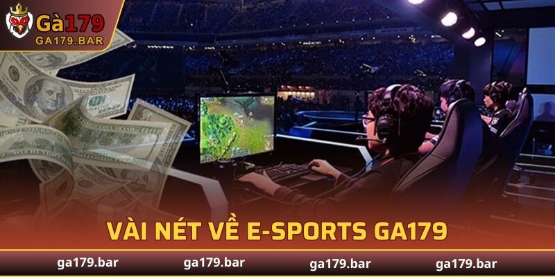 Vài nét về E-sports GA179